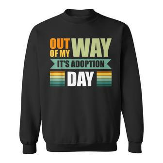 Out Of My Way It's Adoption Day Sweatshirt - Seseable