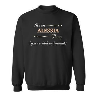 It's An Alessia Thing You Wouldn't Understand Name Sweatshirt - Seseable