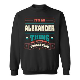 Its An Alexander Thing Last Name Matching Family Family Name Sweatshirt - Seseable