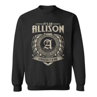 It's An Allison Thing You Wouldn't Understand Name Vintage Sweatshirt - Seseable