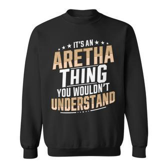 It’S An Aretha Thing You Wouldn’T Understand Personal Name Sweatshirt - Seseable