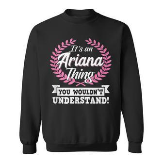 It's An Ariana Thing You Wouldn't Understand Name Sweatshirt - Seseable