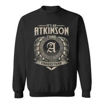 It's An Atkinson Thing You Wouldn't Understand Name Vintage Sweatshirt - Seseable