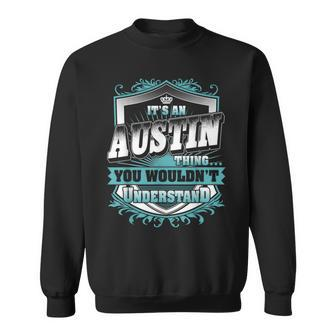 It's An Austin Thing You Wouldn't Understand Classic Sweatshirt - Seseable