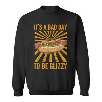 It’S A Bad Day To Be A Glizzy Vintage Hot Dog Sweatshirt - Monsterry
