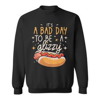 It's A Bad Day To Be A Glizzy Sausage Grill Hot Dog Master Sweatshirt - Monsterry