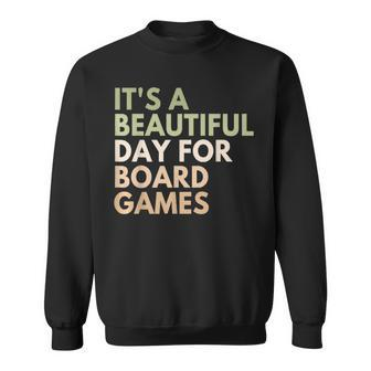 It's A Beautiful Day For Board Games Gamer Game Game Sweatshirt - Thegiftio UK