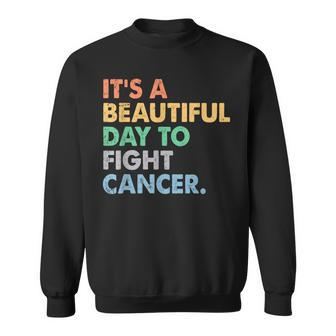 It's A Beautiful Day To Fight Cancer Cancer Survivors Day Sweatshirt - Monsterry UK