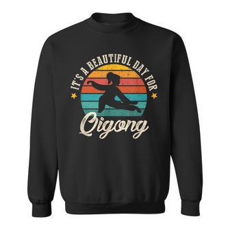 It's A Beautiful Day For Qigong Qi Gong Qigong Lover Tai Chi Sweatshirt - Monsterry DE