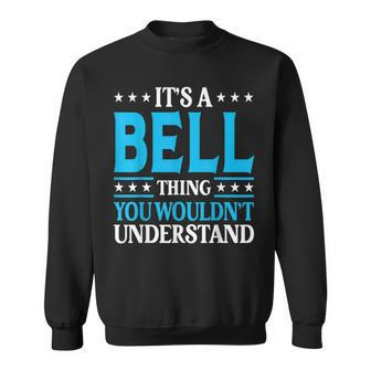 It's A Bell Thing Surname Family Last Name Bell Sweatshirt - Seseable