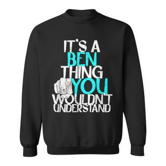 It's A Ben Thing You Wouldn't Understand Sweatshirt - Seseable