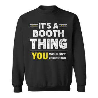 It's A Booth Thing You Wouldn't Understand Family Name Sweatshirt - Seseable