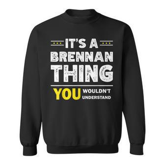 It's A Brennan Thing You Wouldn't Understand Family Name Sweatshirt - Seseable