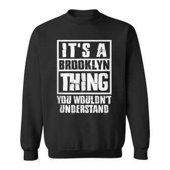 It's A Brooklyn Thing You Wouldn't Understand Sweatshirt - Seseable