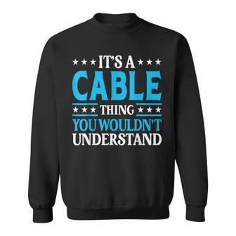 It's A Cable Thing Surname Team Family Last Name Cable Sweatshirt - Seseable