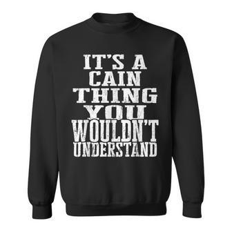 It's A Cain Thing Matching Family Reunion First Last Name Sweatshirt - Seseable