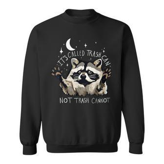 It's Called Trash Can Not Trash Cannot Raccoon Sweatshirt - Monsterry UK