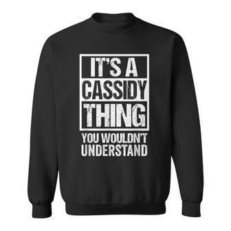 It's A Cassidy Thing You Wouldn't Understand First Name Sweatshirt - Seseable
