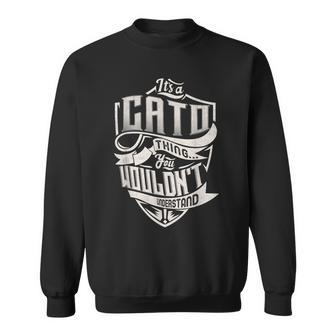 It's A Cato Thing You Wouldn't Understand Family Name Sweatshirt - Seseable