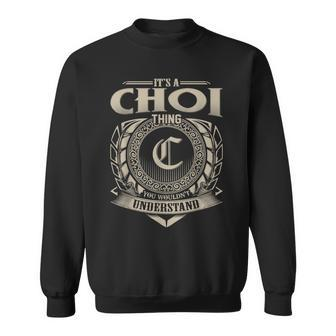 It's A Choi Thing You Wouldn't Understand Name Vintage Sweatshirt - Seseable