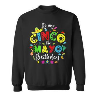 It's My Cinco De Mayo Birthday Cinco De Mayo Birthday Sweatshirt - Seseable