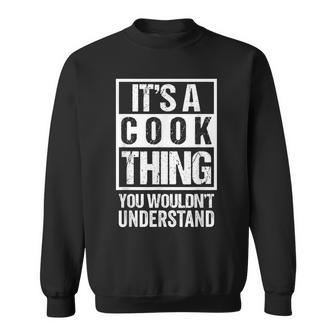 It's A Cook Thing You Wouldn't Understand Family Name Sweatshirt - Seseable