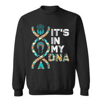 It's In My Dna Indigenous People's Day Native American Mens Sweatshirt - Seseable
