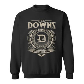 It's A Downs Thing You Wouldn't Understand Name Vintage Sweatshirt - Seseable