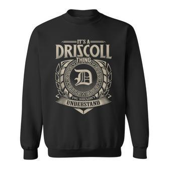 It's A Driscoll Thing You Wouldn't Understand Name Vintage Sweatshirt - Seseable