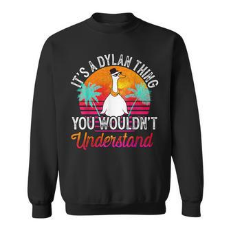 It's A Dylan Thing You Wouldn't Understand Dylan Name Sweatshirt - Seseable