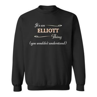 It's An Elliott Thing You Wouldn't Understand Name Sweatshirt - Seseable