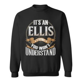 It's An Ellis Thing You Wouldn't Understand Sweatshirt - Seseable