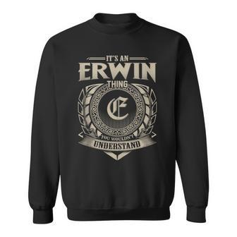 It's An Erwin Thing You Wouldn't Understand Name Vintage Sweatshirt - Seseable