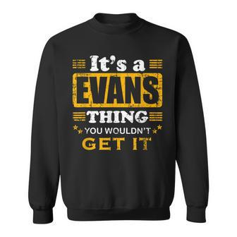 It's A Evans Thing You Wouldn't Get It Nice Family Name Sweatshirt - Seseable