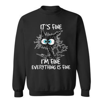 It's Fine I'm Fine Everything Is Fine Cat Sweatshirt - Thegiftio UK
