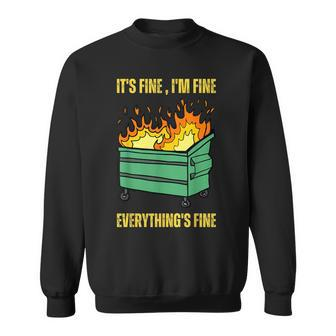 It's Fine I'm Fine Everything Is Fine Lil Dumpster Fire Sweatshirt - Monsterry UK