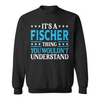It's A Fischer Thing Surname Family Last Name Fischer Sweatshirt - Seseable