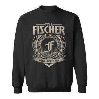 It's A Fischer Thing You Wouldn't Understand Name Vintage Sweatshirt - Seseable