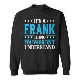 It's A Frank Thing Surname Team Family Last Name Frank Sweatshirt - Seseable