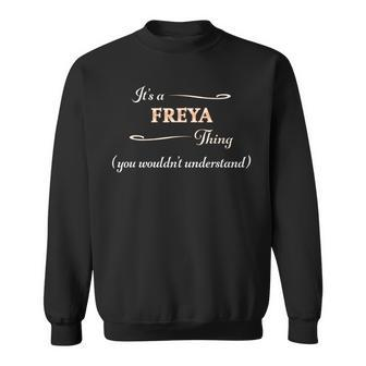 It's A Freya Thing You Wouldn't Understand Name Sweatshirt - Seseable