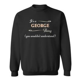 It's A George Thing You Wouldn't Understand Name Sweatshirt - Thegiftio UK
