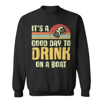 Its A Good Day To Drink On A Boat Boat Trip Women Sweatshirt - Seseable