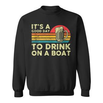 It's A Good Day To Drink On A Boat Sweatshirt - Thegiftio UK