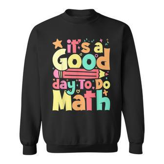 Its A Good Day To Do Math Test Day Testing Math Teachers Kid Sweatshirt | Mazezy CA
