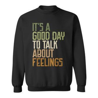 Its Good Day To Talk About Feelings Mental Health Awareness Sweatshirt | Mazezy UK