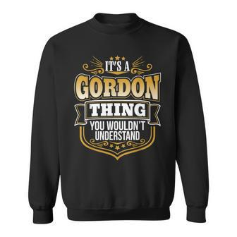 Its A Gordon Thing You Wouldnt Understand Sweatshirt - Seseable