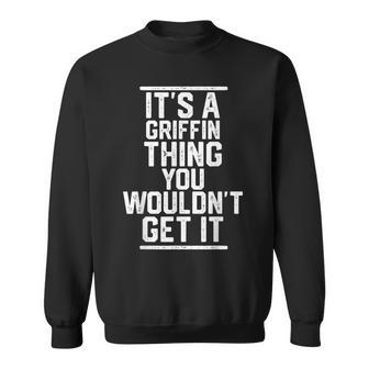 It's A Griffin Thing You Wouldn't Get It Family Last Name Sweatshirt - Seseable
