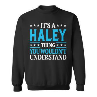 It's A Haley Thing Surname Team Family Last Name Haley Sweatshirt - Seseable