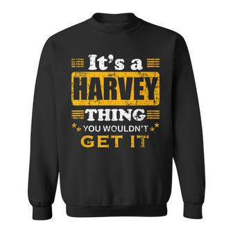 It's A Harvey Thing You Wouldn't Get It Nice Family Name Sweatshirt - Seseable