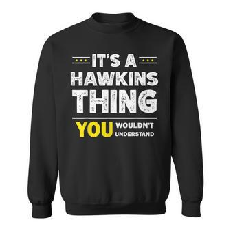 It's A Hawkins Thing You Wouldn't Understand Family Name Sweatshirt - Seseable